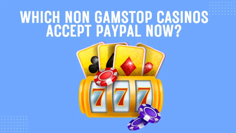 Which Non GamStop Casinos Accept PayPal Now?