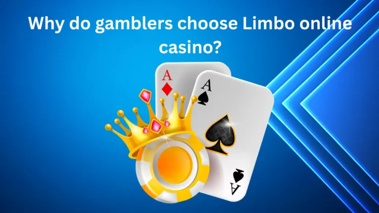 Why do Gamblers Choose Limbo Online Casino?
