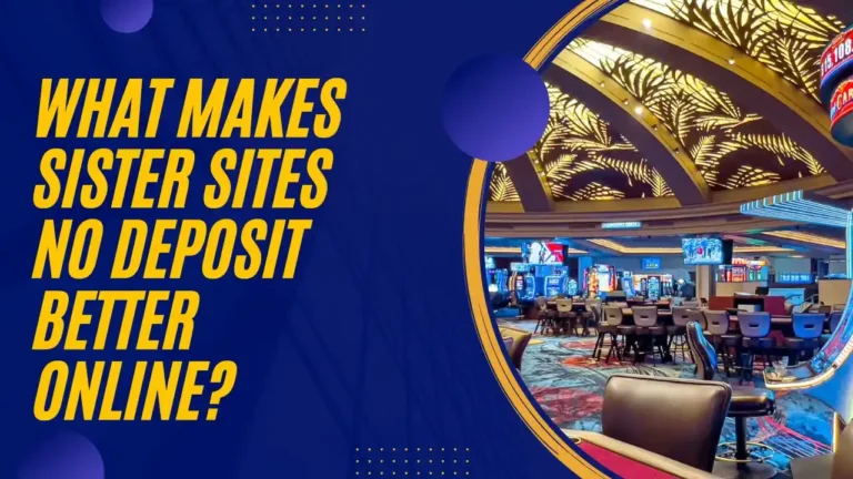 What Makes Sister Sites No Deposit Better Online?
