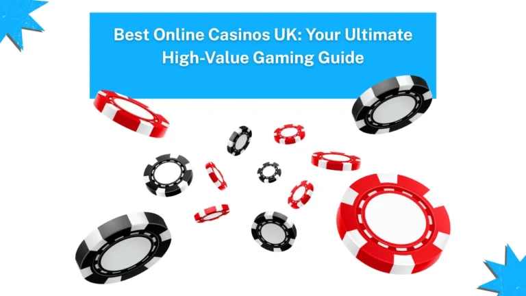 Best Online Casinos UK: Your Ultimate High-Value Gaming Guide