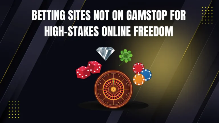Betting sites not on gamstop for high-stakes online freedom