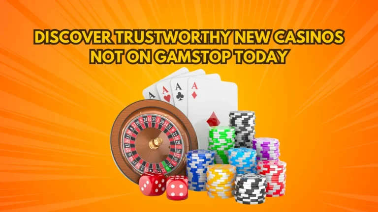 Discover Trustworthy New Casinos Not on GamStop Today