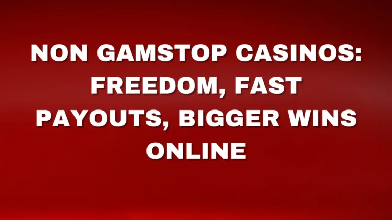 Non Gamstop Casinos: Freedom, Fast Payouts, Bigger Wins Online Non Gamstop Casinos: Freedom, Fast Payouts, Bigger Wins Online